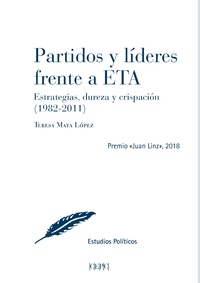 PARTIDOS Y LÍDERES FRENTE A ETA, ESTRATEGIAS, DUREZA Y CRISPACIÓN (1982-2011).