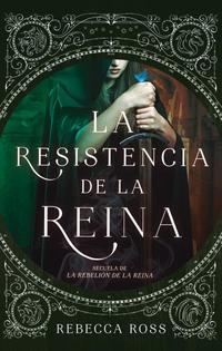 LA RESISTENCIA DE LA REINA (SECUELA DE LA REBELIÓN DE LA REINA)