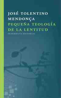 PEQUEÑA TEOLOGÍA DE LA LENTITUD