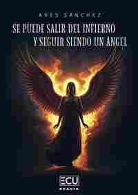 SE PUEDE SALIR DEL INFIERNO Y SEGUIR SIENDO UN ÁNG