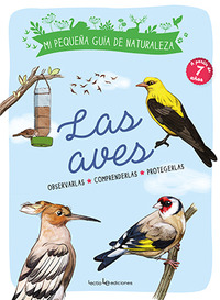 LAS AVES. OBSERVARLAS. COMPRENDERLAS. PROTEGERLAS.