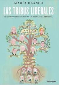 LAS TRIBUS LIBERALES. UNA DECONSTRUCCIÓN DE LA MITOLOGÍA LIBERAL
