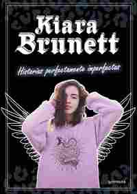 KIARA BRUNETT. HISTORIAS PERFECTAMENTE IMPERFECTAS