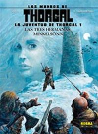 LOS MUNDOS DE THORGAL. LA JUVENTUD DE THORGAL 1. LAS TRES HERMANAS MINKELSÖNN