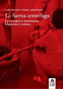 FUERZA CENTRIFUGA, LA.SOCIEDAD EN MOVIMIENTO: MIGRACION Y TURISMO