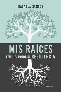 MIS RAICES. FAMILIA, MOTOR DE RESILIENCIA