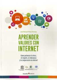 APRENDER VALORES CON INTERNET. CÓMO POTENCIAR LA ÉTICA, EL RESPETO, LA TOLERANCIA Y COOPERACION EN I