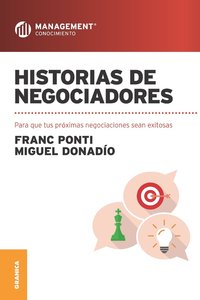 HISTORIAS DE NEGOCIADORES. PARA QUE TUS PRÓXIMAS NEGOCIACIONES SEAN EXITOSAS