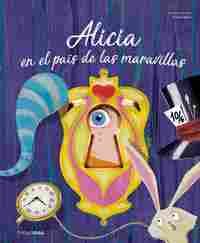 ALICIA EN EL PAÍS DE LAS MARAVILLAS. CUENTO CON TROQUELES