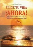 ELIGE TU VIDA ¡ AHORA!