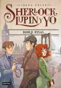 SHERLOCK LUPIN Y YO 13. DOBLE FINAL