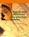 GUÍA DE ÉTICA PROFESIONAL EN PSICOLOGÍA CLÍNICA