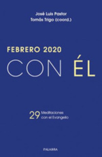 FEBRERO 2020 , CON EL. 29 MEDITACIONES CON EL EVANGELIO