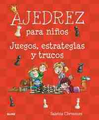 AJEDREZ PARA NIÑOS.  JUEGOS, ESTRATEGIAS Y TRUCOS
