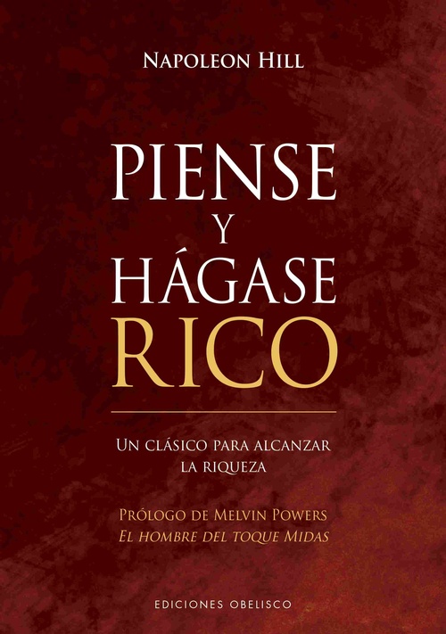 PIENSE Y HÁGASE RICO. UN CLÁSICO PARA ALCANZAR LA RIQUEZA