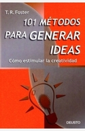101 METODOS PARA GENERAR IDEAS. COMO ESTIMULAR LA CREATIVIDAD