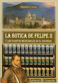 BOTICA DE FELIPE II Y LAS PLANTAS MEDICINALES DE EL ESCORIAL, LA