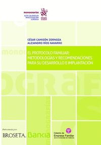EL PROTOCOLO FAMILIAR: METODOLOGÍAS Y RECOMENDACIONES PARA SU DESARROLLO E IMPLA.
