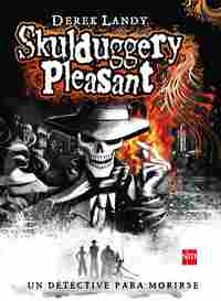 1.SKULDUGGERY PLEASANT. UN DETECTIVE PARA MORIRSE. DETECTIVE ESQUELETO