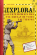 EXPLORA!. EXPEDICIONES MAS PELIGROSAS DE TODOS LOS TIEMPOS