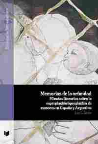 MEMORIAS DE LA ORFANDAD. MIRADAS LITERARIAS SOBRE LA EXPROPIACIÓN-APROPIACIÓN DE MENORES EN ESPAÑA Y