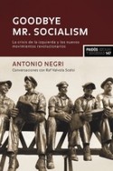 GOODBYE MR. SOCIALISM. LA CRISIS DE LA IZQUIERDA Y OS NUEVOS MOVIMIENT