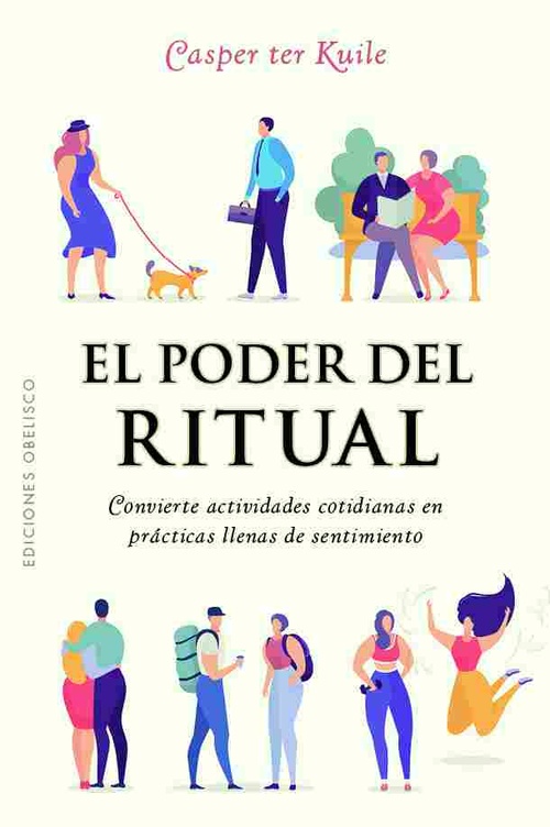 EL PODER DEL RITUAL. CONVIERTE ACTIVIDADES COTIDIANAS EN PRÁCTICAS LLENAS DE SENTIMIENTO