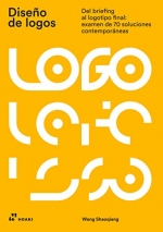 DISEÑO DE LOGOS. DEL BRIEFING AL LOGOTIPO FINAL: EXAMEN DE 70 SOLUCIONES CONTEMPORÁNEAS