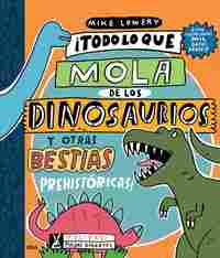 TODO LO QUE MOLA DE LOS DINOSAURIOS