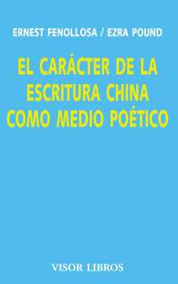 CARACTER DE LA ESCRITURA CHINA COMO MEDIO POETICO, EL