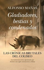 GLADIADORES, BESTIAS Y CONDENADOS  (BOLSILLO)                                   LA CRÓNICAS BRUTALES