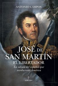 JOSÉ DE SAN MARTÍN. HISTORIA DE UN LIBERTADOR