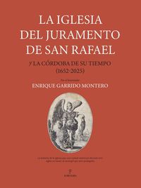 IGLESIA DEL JURAMENTO DE SAN RAFAEL Y LA CÓRDOBA DE SU TIEMPO (1652- 2025), LA