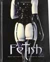 FETISH: OBRAS MAESTRAS DE LA FOTOGRAFIA EROTICA