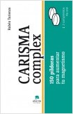 CARISMA COMPLEX. 150 PILDORAS PARA ENRIQUECER TU MAGNETISMO