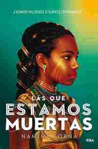 LAS QUE ESTAMOS MUERTAS. ¿SOMOS MUJERES O SOMOS DEMONIOS?