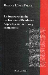 INTERPRETACION DE LOS CUANTIFICADORES,LA.ASPECTOS SINTACTICOS Y SEMANT