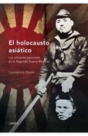 HOLOCAUSTO ASIATICO, EL. CRIMENES JAPONESES EN SEGUNDA GUERRA MUNDIAL