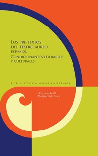 LOS PRE-TEXTOS DEL TEATRO ÁUREO ESPAÑOL. CONDICIONANTES LITERARIOS Y CULTURALES