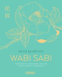 WABI SABI. SABIDURÍA DE JAPÓN PARA UNA VIDA PERFECTAMENTE IMPERFECTA