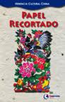 PAPEL RECORTADO. HERENCIA CULTURAL CHINA