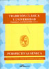 TRADICIÓN CLÁSICA Y UNIVERSIDAD. PERSPECTIVAS SÉNECA. ESTUDIOS CLÁSICO