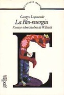 BIO-ENERGIA, LA. ENSAYO SOBRE LA OBRA DE W. REICH