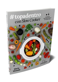 # TOPADENTRO CON SLOW COOKER. LAS RECETAS MÁS FÁCILES CON OLLA DE COCCIÓN LENTA