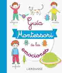 GUÍA MONTESSORI DE LAS EMOCIONES