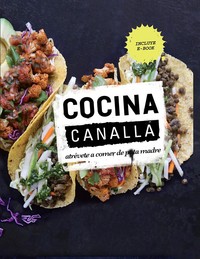 COCINA CANALLA. ATREVETE A COMER DE PUTA MADRE. COME SANO Y GASTA POCO