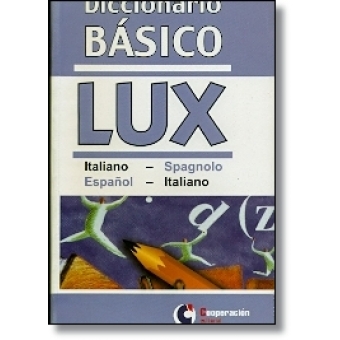 DICCIONARIO BÁSICO LUX ITALIANO-SPAGNOLO / ESPAÑOL-ITALIANO