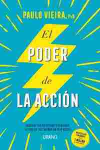 EL PODER DE LA ACCIÓN. ALCANZA TUS OBJETIVOS Y CONSIGUE LA VIDA DE TUS SUEÑOS EN SEIS MESES