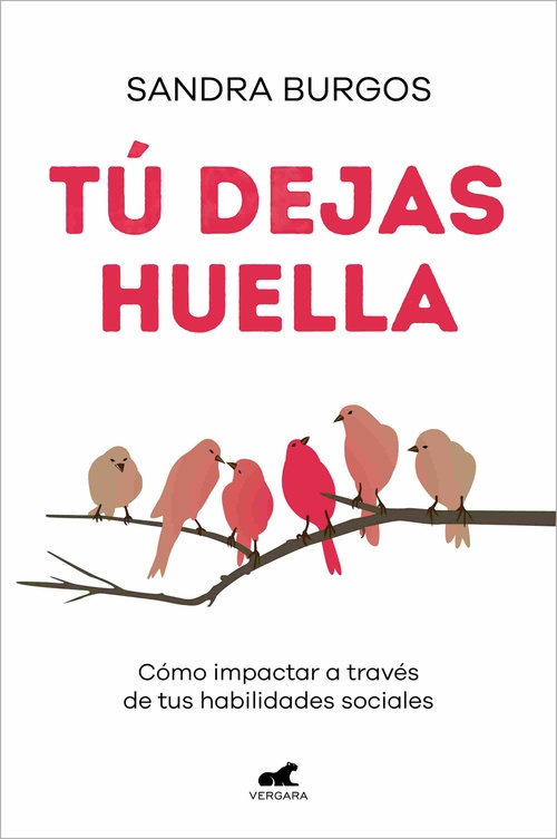TÚ DEJAS HUELLA. CÓMO IMPACTAR A TRAVÉS DE TUS HABILIDADES SOCIALES
