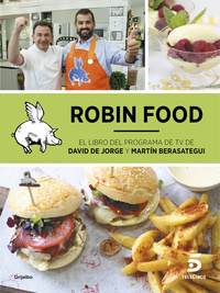 ROBIN FOOD. ATRACÓN A MANO ARMADA. LAS RECETAS DEL PROGRAMA DE TELEVISIÓN